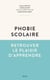 La phobie scolaire - retrouver le plaisir d'apprendre