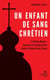 Un Enfant De Sang Chretien