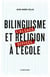 Bilinguisme et religion à l'école - l'Alsace divisée