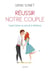 Réussir notre couple - quand l'amour se joue de la différence