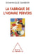 La fabrique de l?homme pervers