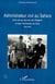 ADMINISTRATEUR CIVIL AU SAHARA : Une vie au service de l'Algérie et des Territoires du Sud 1942-1962
