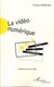La video numerique - techniques, enjeux, usages pedagogiques