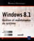 Windows 8.1 - gestion et maintenance du système