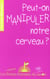 Peut-on manipuler notre cerveau ?