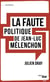 La faute politique de Jean-Luc Mélenchon ?