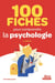 100 fiches pour comprendre la psychologie (2e édition)