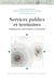 Services publics et territoires - adaptations, innovations et réactions
