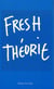 Fresh Theorie