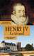 Henri IV, le grand