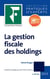 La gestion fiscale des holdings (édition 2015)