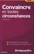 Efficacité professionnelle : convaincre en toutes circonstances