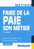 Faire de la paie son métier - identifier les métiers porteurs, optimiser sa candidature (2e édition)