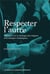 Respecter l'autre - reflexions sur la theologie des religions et le dialogue interreligieux