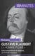 Gustave Flaubert, l'« homme-plume » - entre romantisme et réalisme, un écrivain atypique