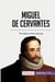 Miguel de Cervantes : The father of Don Quixote