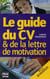 Le guide du cv et de la lettre de motivation (édition 2009)