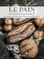 Le pain, on en fait tout un plat : recettes et astuces pour cuisiner et réutiliser le pain