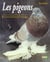 Les pigeons - les races les soins et l'elevage