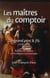 Les maîtres du comptoir : Desgrand père et fils - réseaux du négoce et révolutions commerciales (1720-1878)