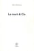 La mort & cie