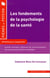 Les fondements de la psychologie de la santé - 10 fiches pour comprendre