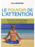 Le pouvoir de l'attention - exercices de sophrologie pour la vie quotidienne