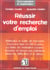 Reussir votre recherche d'emploi - methodes et outils de recherche - comment faire un cv (modeles) -