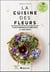 La cuisine des fleurs - mangez vos soucis