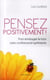 Pensez positivement ! pour envisager le futur avec confiance et optimisme