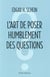 L'art de poser humblement des questions