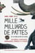 Mille milliards de pattes (et au moins autant de plumes) - 190 especes surprenantes, envahissantes, menacées ou oubliées