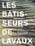 Les bâtisseurs de Lavaux