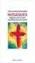 Mosaïques - regards vers la lente transfiguration du monde