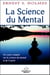 La science du mental - un cours complet sur la science du mental et de l'esprit