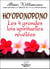 Ho'oponopono - les 4 grandes lois spirituelles révélées