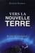 Vers la nouvelle terre - le défi de l'humanité