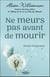 Ne meurs pas avant de mourir