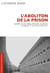 L'Abolition de la prison : Signifie-t-elle l'abolition de la justice, du droit et de toute société ?