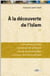 À la découverte de l'Islam Tome 1
