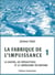La fabrique de l'impuissance Tome 1 - la gauche, les intellectuels et le libéralisme sécuritaire