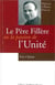 Le Père Fillère ou la passion de l'Unité