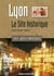 Lyon, le site historique - traces d'histoire Tome 1