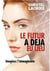 Le futur a déjà eu lieu