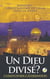 Un dieu divisé ? judaïsme, christianisme et islam sous la loupe