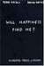Peter fischli & david weiss. will happiness find me? /anglais