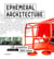 Ephemeral architecture
