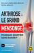 Arthrose : le grand mensonge - pourquoi souffrir sans raison ?