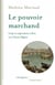 Le pouvoir marchand - corps et corporatisme à Paris sous l'Ancien Régime