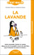 C'est malin poche : la lavande - huile essentielle, fraîche ou séchée, découvrez les incroyables vertus de cette fleur pour la beauté, la santé, la maison...